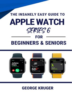 cover image of The Insanely Easy Guide to Apple Watch Series 6 For Beginners & Seniors